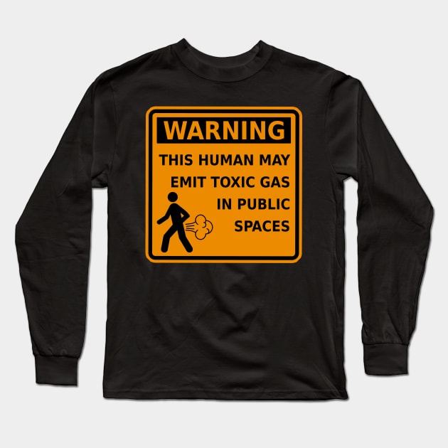 Fart Warning This Human May Emit Toxic Gas Funny Gag Long Sleeve T-Shirt by ExplOregon